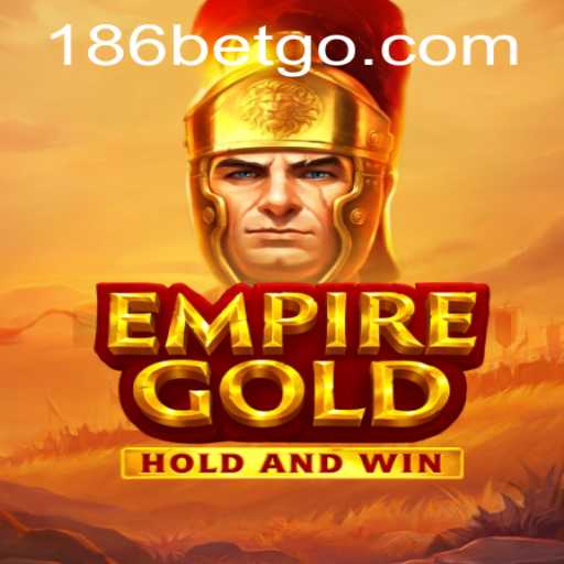 Explore EmpireGold: The Latest Gaming Sensation with 186bet